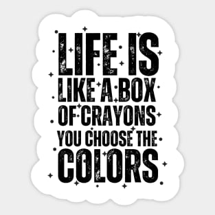 "Color Your World: Life is like a box of crayons; you choose the colors" Sticker